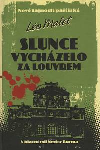 100677. Malet, Léo – Slunce vycházelo za Louvrem