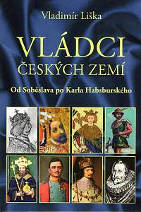 96267. Liška, Václav – Vládci českých zemí, Od Soběslava po Karla Habsburského