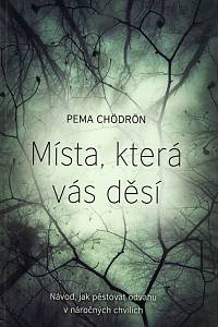 96536. Chödrön, Pema – Místa, která vás děsí, Návod, jak pěstovat odvahu v náročných chvílích