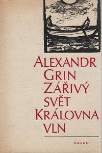 100888. Grin, Alexandr – Zářivý svět / Královna vln