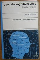 34738. Thagard, Paul – Úvod do kognitivní vědy, Mysl a myšlení