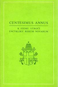 96710. Jan Pavel II. – Centesimus annus, Encyklika Jana Pavla II. k stému výročí encykliky Rerum novarum z 1. května 1991