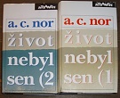 6211. Nor, A.C. [= Kaván, Josef] – Život nebyl sen I.-II. (Záznam o životě českého spisovatele)