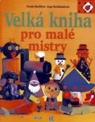 35301. Barffová, Ursula / Burkhardtová, Inge – Velká kniha pro malé mistry