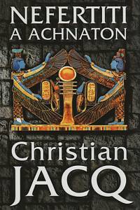 101595. Jacq, Christian – Nefertiti a Achnaton