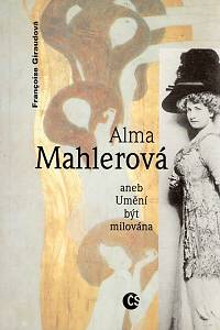 97618. Giraudová, Francoise – Alma Mahlerová aneb Umění být milována