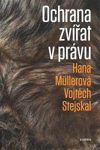 101761. Müllerová, Hana / Stejskal, Vojtěch – Ochrana zvířat v právu