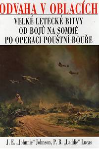 57255. Johnson, J. E. / Lucas, P. B. – Odvaha v oblacích, Velké letecké bitvy od bojů na Sommě po operaci Pouštní bouře