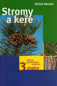 97917. Hecker, Ulrich – Stromy a keře, Klíč ke spolehlivému určování, 3 znaky