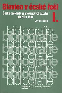 98081. Bečka, Josef / Skwarska, Karolína – Slavica v české řeči I. České překlady ze slovanských zajyzků do roku 1860