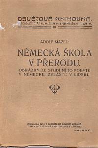 98163. Mazel, Adolf – Německá škola v přerodu. Obrázky ze studijního pobytu v Německu, zvláště v Lipsku.