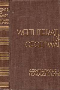 98421. Schuster, Wilhelm / Wieser-Spandau, Max / Fritz, G. / Langfeldt, Johann / Rang, Bernhard / Stresau, Hermann – Weltliteratur der Gegenwart 1890-1931, Erster Band: Germanische und nordische Länder