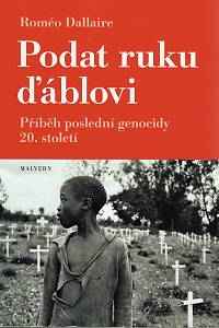 102312. Dallaire, Roméo – Podat ruku ďáblovi : příběh poslední genocidy 20. století