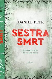 98724. Petr, Daniel – Sestra Smrt, Severská krimi ze severu Čech