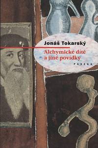 102373. Tokarský, Jonáš – Alchymické dítě a jiné povídky