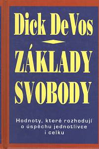 98852. DeVos, Dick – Základy svobody, Hodnoty, které rozhodují o úspěchu jednotlivce i celku