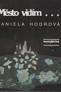 32474. Hodrová, Daniela – Město vidím... (podpis)