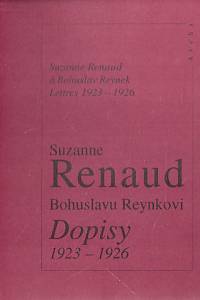 98843. Halasová, Dagmar (red.) – Suzanne Renaud Bohuslavu Reynkovi: Dopisy 1923-1926 - Suzanne Renaud a Bohuslav Reynek: Lettres 1923-1926