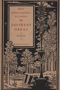 81897. Karásek ze Lvovic, Jiří – Zastřený obraz, román 