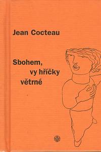 99177. Cocteau, Jean – Sbohem, vy hříčky větrné