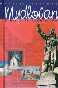 99197. Sassmann, Alois – Z historie Mydlovar a okolí (s poznámkami o obcích Munice, Olešník, Zahájí, Zbudov a Zliv) (podpis)