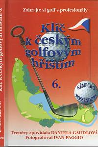 99307. Gaudlová, Daniela – Klíč k českým golfovým hřištím 6.