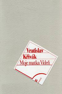 99416. Křivák, Vratislav – Moje matka Vídeň