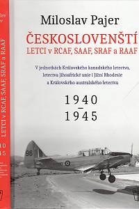 99453. Pajer, Miloslav – Českoslovenští letci v RCAF, SAAF, SRAF a RAAF, V jednotkách Královského kanadského letectva, letectva Jihoafrické unie a Jižní Rhodesie a Královského australského letectva 1940-1945