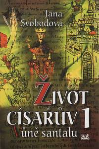 102860. Svobodová, Jana – Život císařův I. - Vůně santalu