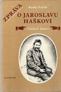 103225. Pytlík, Radko – Zpráva o Jaroslavu Haškovi (Toulavé house)