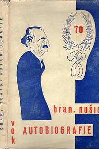 103232. Nušić, Branislav – Autobiografie, Jubilejní kniha, Předmluva, doslov, třiadvacet napsaných a jedna nenapsaná kapitola