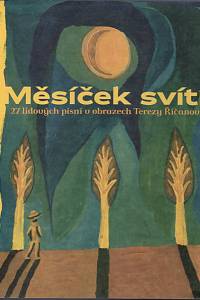 103423. Říčanová, Tereza – Měsíček svítí, 27 lidových písní v obrazech Terezy Říčanové