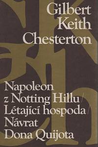 110582. Chesterton, Gilbert Keith – Napoleon z Notting Hillu ; Létající hospoda ; Návrat Dona Quijota