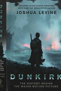 110672. Levine, Joshua – Dunkirk, The History Behind the Major Motion Picture
