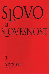 104106. Slovo a slovesnost, Časopis pro otázky teorie a kultury jazyka, Ročník 72 (2011), číslo 1.