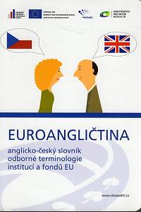 104192. Dyčová, Jana – Euroangličtina, Anglicko-český slovník odborné terminologie institucí a fondů EU